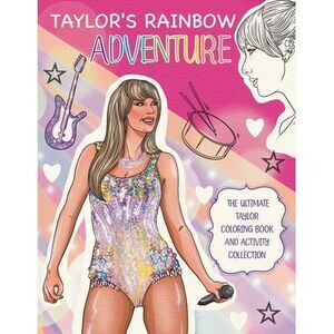Taylor's Rainbow Adventure: The Ultimate Taylor Coloring Book and Activity Colle